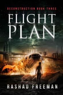 Flight Plan: Deconstruction Book Three (A Post-Apocalyptic Thriller) Flight Plan: Deconstruction Book Three (A Post-Apocalyptic Thriller)