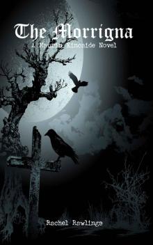 The Morrigna (The Maurin Kincaide Series, A Paranormal/Urban Fantasy) The Morrigna (The Maurin Kincaide Series, A Paranormal/Urban Fantasy)