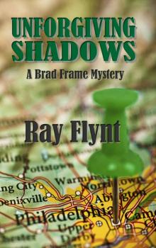 Unforgiving Shadows (A Brad Frame Mystery Book 1) Unforgiving Shadows (A Brad Frame Mystery Book 1)