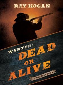 Wanted: Dead or Alive Wanted: Dead or Alive
