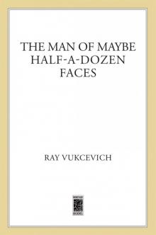 The Man of Maybe Half-a-Dozen Faces The Man of Maybe Half-a-Dozen Faces