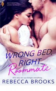 Wrong Bed, Right Roommate (Accidental Love) Wrong Bed, Right Roommate (Accidental Love)