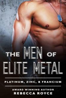 The Men of Elite Metal: Platinum, Zinc, & Francium The Men of Elite Metal: Platinum, Zinc, & Francium
