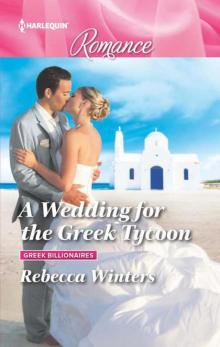 A Wedding For The Greek Tycoon (Greek Billionaires Book 2) A Wedding For The Greek Tycoon (Greek Billionaires Book 2)