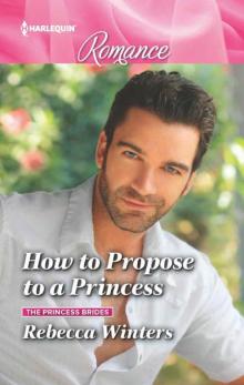 How To Propose To A Princess (The Princess Brides Book 3)