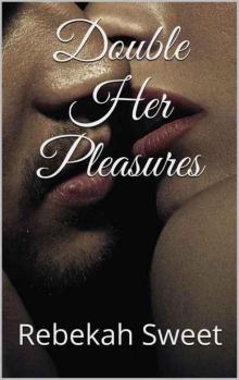 Double Her Pleasures (Break Up #3) Double Her Pleasures (Break Up #3)