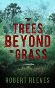 The Trees Beyond the Grass (A Cole Mouzon Thriller) The Trees Beyond the Grass (A Cole Mouzon Thriller)