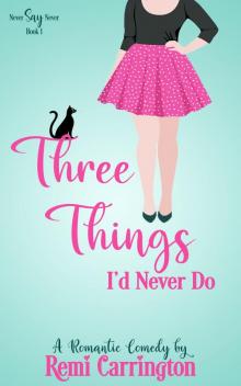 Three Things I'd Never Do Three Things I'd Never Do