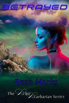 Betrayed: The Blue Barbarian Series (The Blue Barbarians Book 6) Betrayed: The Blue Barbarian Series (The Blue Barbarians Book 6)