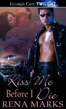 Kiss Me Before I Die Kiss Me Before I Die