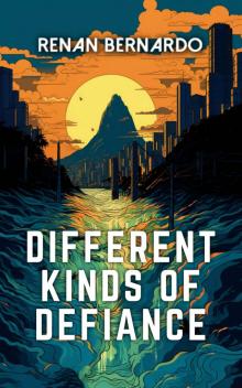 Different Kinds of Defiance Different Kinds of Defiance