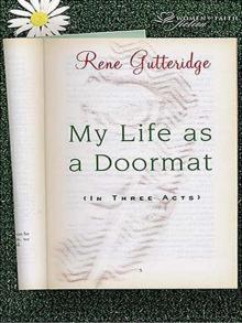 My Life as a Doormat (in Three Acts) My Life as a Doormat (in Three Acts)