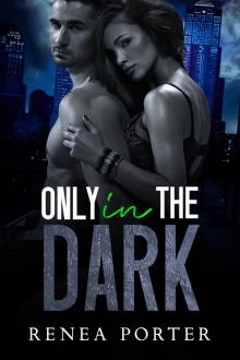 Only In the Dark Only In the Dark