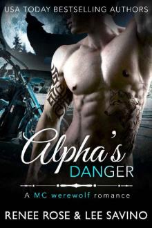 Alpha's Danger: An MC Werewolf Romance (Bad Boy Alphas Book 2) Alpha's Danger: An MC Werewolf Romance (Bad Boy Alphas Book 2)