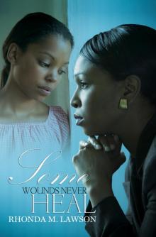 Some Wounds Never Heal Some Wounds Never Heal