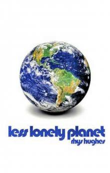 The Less Lonely Planet