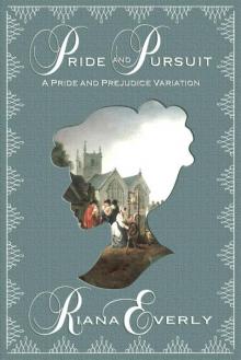 Pride and Pursuit: A Pride and Prejudice Variation Pride and Pursuit: A Pride and Prejudice Variation