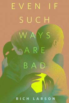 Even If Such Ways Are Bad Even If Such Ways Are Bad