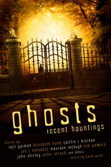 Ghosts: Recent Hauntings Ghosts: Recent Hauntings