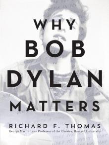 Why Bob Dylan Matters Why Bob Dylan Matters