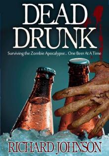 Dead Drunk: Surviving the Zombie Apocalypse... One Beer at a Time Dead Drunk: Surviving the Zombie Apocalypse... One Beer at a Time
