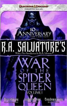 R.A. Salvatore's War of the Spider Queen: Dissolution, Insurrection, Condemnation R.A. Salvatore's War of the Spider Queen: Dissolution, Insurrection, Condemnation