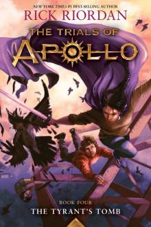 The Tyrant’s Tomb: The Trials of Apollo, Book Four The Tyrant’s Tomb: The Trials of Apollo, Book Four