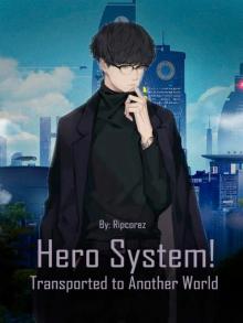 Hero System! Transported to Another World Hero System! Transported to Another World