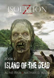 Isolation Z (Book 2): Island of the Dead