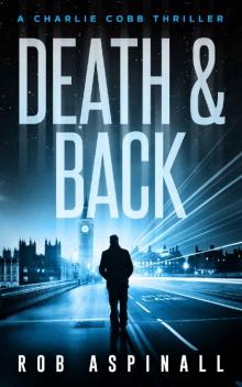 Death & Back: (Charlie Cobb #2: Crime & Action Thriller Series)