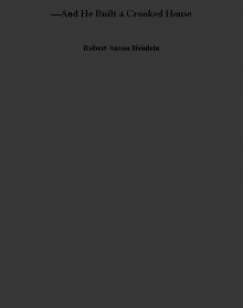 —And He Built a Crooked House —And He Built a Crooked House