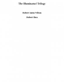 The Illuminatus! Trilogy The Illuminatus! Trilogy