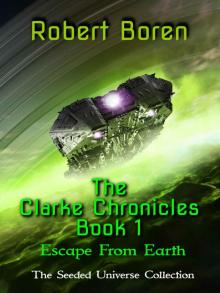 The Clarke Chronicles Book 1: Escape from Earth The Clarke Chronicles Book 1: Escape from Earth