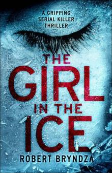 The Girl in the Ice: A gripping serial killer thriller The Girl in the Ice: A gripping serial killer thriller