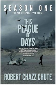 This Plague of Days Season One (The Zombie Apocalypse Serial Book 1)