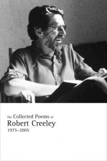 The Collected Poems of Robert Creeley The Collected Poems of Robert Creeley