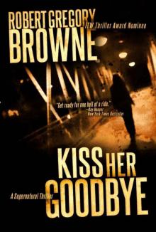 Kiss Her Goodbye Kiss Her Goodbye
