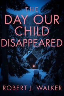 The Day our Child Disappeared The Day our Child Disappeared
