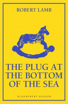The Plug at the Bottom of the Sea The Plug at the Bottom of the Sea