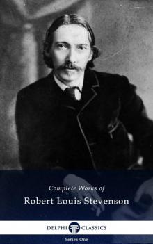 Complete Works of Robert Louis Stevenson Complete Works of Robert Louis Stevenson