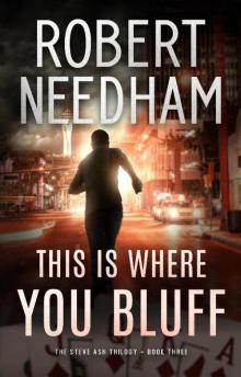This is Where You Bluff (The Steve Ash Trilogy Book 3)