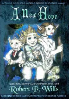 A New Hope (Tales From a Second-Hand Wand Shop Book 4) A New Hope (Tales From a Second-Hand Wand Shop Book 4)