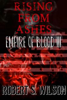 Rising From Ashes: Empire of Blood Book Three (A Dystopian Vampire Novel)