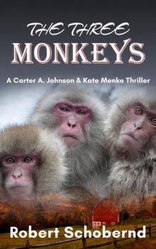 The Three Monkeys, a Carter A. Johnson & Kate Menke Thriller The Three Monkeys, a Carter A. Johnson & Kate Menke Thriller