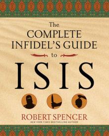 The Complete Infidel's Guide to ISIS The Complete Infidel's Guide to ISIS