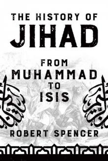 The History of Jihad: From Muhammad to ISIS The History of Jihad: From Muhammad to ISIS