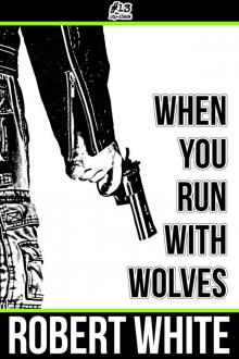 When You Run with Wolves When You Run with Wolves