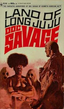 Doc Savage - 047 - Land Of Long Ju Ju