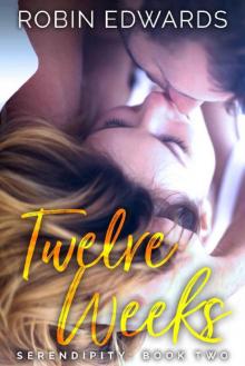 Twelve Weeks (Serendipity series Book 2) Twelve Weeks (Serendipity series Book 2)