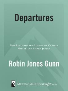 Departures: Two Rediscovered Stories of Christy Miller and Sierra Jensen Departures: Two Rediscovered Stories of Christy Miller and Sierra Jensen